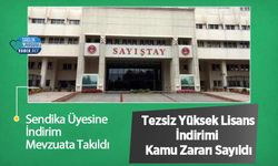 Sendika Üyesine İndirim Mevzuata Takıldı: Tezsiz Yüksek Lisans İndirimi Kamu Zararı Sayıldı