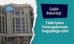 Sağlık Bakanlığı Tıbbi İşlem Yönergelerinde Değişikliğe Gitti