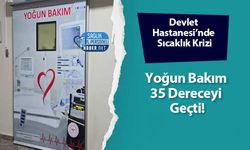Devlet Hastanesi’nde Sıcaklık Krizi: Yoğun Bakım 35 Dereceyi Geçti!