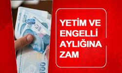 Yetim ve Engelli Aylığına Zam