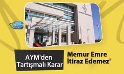 AYM'den Tartışmalı Karar: 'Memur Emre İtiraz Edemez'