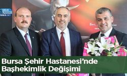 Bursa Şehir Hastanesi’nde Başhekimlik Değişimi