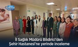 İl Sağlık Müdürü Bildirici’den Şehir Hastanesi’ne yerinde inceleme