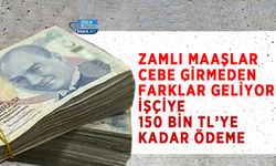 Zamlı Maaşlar Cebe Girmeden Farklar Geliyor: İşçiye 150 Bin TL’ye Kadar Ödeme