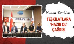 Memur-Sen’den Teşkilatlara 'Hazır Ol' Çağrısı