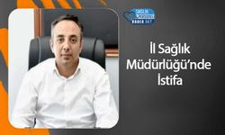 İl Sağlık Müdürlüğü’nde İstifa