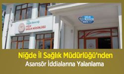 Niğde İl Sağlık Müdürlüğü’nden Asansör İddialarına Yalanlama
