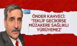 Önder Kahveci: 'Teklif Gecikirse Müzakere Sağlıklı Yürüyemez'