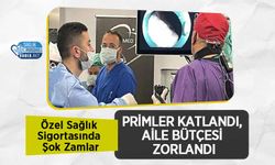 Özel Sağlık Sigortasında Şok Zamlar: Primler Katlandı, Aile Bütçesi Zorlandı