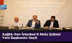 Sağlık-Sen İstanbul 6 Nolu Şubesi Yeni Başkanını Seçti