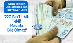 Sağlık-Sen'den Şube Başkanından Promosyon Çıkışı: '220 Bin TL Altı Teklif Masada Bile Olmaz!'