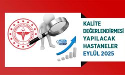 Kalite Değerlendirmesi Yapılacak Hastaneler - Eylül 2025