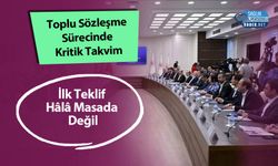 Toplu Sözleşme Sürecinde Kritik Takvim: İlk Teklif Hâlâ Masada Değil