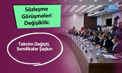 Sözleşme Görüşmeleri Değişiklik: Takvim Değişti, Sendikalar Şaşkın
