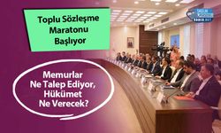 Toplu Sözleşme Maratonu Başlıyor: Memurlar Ne Talep Ediyor, Hükümet Ne Verecek?