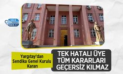 Yargıtay’dan Sendika Genel Kurulu Kararı: Tek Hatalı Üye Tüm Kararları Geçersiz Kılmaz