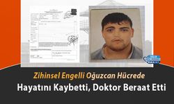 Zihinsel Engelli Oğuzcan Hücrede Hayatını Kaybetti, Doktor Beraat Etti