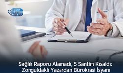 Sağlık Raporu Alamadı, 5 Santim Kısaldı: Zonguldaklı Yazardan Bürokrasi İsyanı