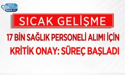 17 Bin Sağlık Personeli Alımı İçin Kritik Onay: Süreç Başladı