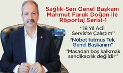 Sağlık-Sen Genel Başkanı Mahmut Faruk Doğan ile Röportaj Serisi Başlıyor