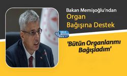 Bakan Memişoğlu’ndan Organ Bağışına Destek: 'Bütün Organlarımı Bağışladım'