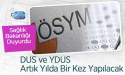 Sağlık Bakanlığı Duyurdu: DUS ve YDUS Artık Yılda Bir Kez Yapılacak