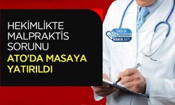 Hekimlikte Malpraktis Sorunu ATO'da Masaya Yatırıldı