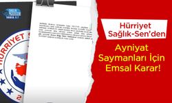Hürriyet Sağlık-Sen’den Ayniyat Saymanları İçin Emsal Karar!