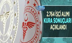 Sağlık Bakanlığı 2.764 İşçi Alımı Kura Sonuçları Açıklandı