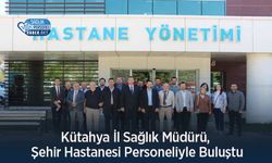 Kütahya İl Sağlık Müdürü, Şehir Hastanesi Personeliyle Buluştu