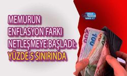Memurun Enflasyon Farkı Netleşmeye Başladı: Yüzde 5 Sınırında