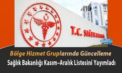 Bölge Hizmet Gruplarında Güncelleme: Sağlık Bakanlığı Kasım–Aralık Listesini Yayımladı