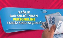 Sağlık Bakanlığı’ndan Personeline Faizsiz Kredi Seçeneği