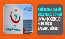 Sağlık Bakanlığı 2025 Yılı 2. Dönem Unvan Değişikliği Kurası İçin Başvuru Süreci