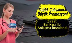 Sağlık Çalışanına Büyük Promosyon! Ziraat Bankası İle Anlaşma İmzalandı