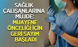Sağlık Çalışanlarına Müjde: Muayene Önceliği İçin Geri Sayım Başladı