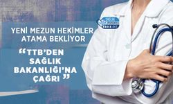 Yeni Mezun Hekimler Atama Bekliyor: TTB’den Sağlık Bakanlığı’na Çağrı