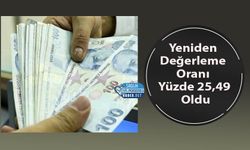 Yeniden Değerleme Oranı Yüzde 25,49 Oldu