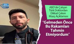 ABD’de Çalışan Türk Doktordan Dikkat Çeken Maaş Açıklaması