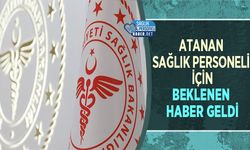 Atanan Sağlık Personeli İçin Beklenen Haber Geldi