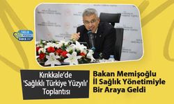 Kırıkkale’de 'Sağlıklı Türkiye Yüzyılı' Toplantısı: Bakan Memişoğlu İl Sağlık Yönetimiyle Bir Araya Geldi