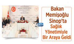 Bakan Memişoğlu Sinop’ta Sağlık Yönetimiyle Bir Araya Geldi