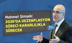 Mehmet Şimşek: 2026’da Dezenflasyon Süreci Kararlılıkla Sürecek