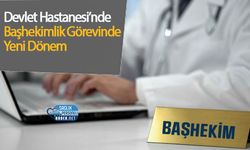Devlet Hastanesi’nde Başhekimlik Görevinde Yeni Dönem