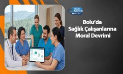 Bolu’da Sağlık Çalışanlarına Moral Devrimi