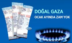 Doğal Gaza Ocak Ayında Zam Yok