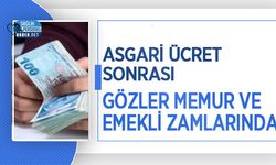 Asgari Ücret Sonrası Gözler Memur ve Emekli Zamlarında