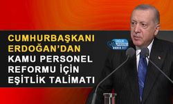 Cumhurbaşkanı Erdoğan’dan Kamu Personel Reformu İçin Eşitlik Talimatı