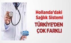Hollanda’daki Sağlık Sistemi Türkiye’den Çok Farklı