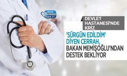 Devlet Hastanesi'nde Kriz : 'Sürgün Edildim' Diyen Cerrah, Bakan Memişoğlu’ndan Destek Bekliyor